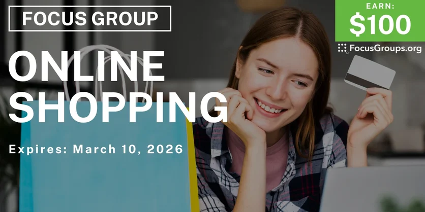 Focus Group on Online Shopping - $100 - $100 - 02/26/2026