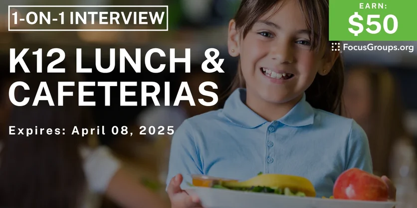 Research Study on K12 Lunch & Cafeterias - $50 - 03/26/2025