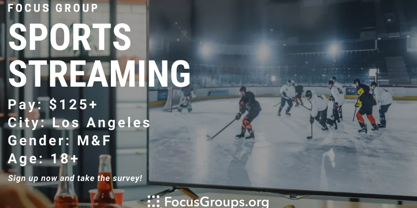 Focus Group on Sports Streaming in LA - $125 - $375 - 07/18/2023