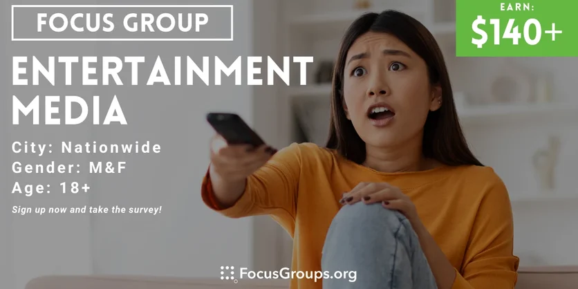 Focus Group on Entertainment Media - $140-$220 - 02/13/2024