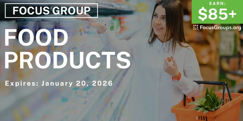 Focus Group on Food Products - $85+ - $85-$210 - 01/12/2026