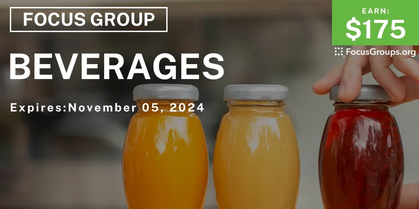 Focus Group on Beverages - $175 - 10/28/2024