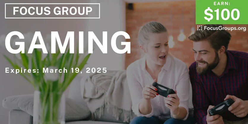 Focus Group on Gaming - $100 - 03/10/2025