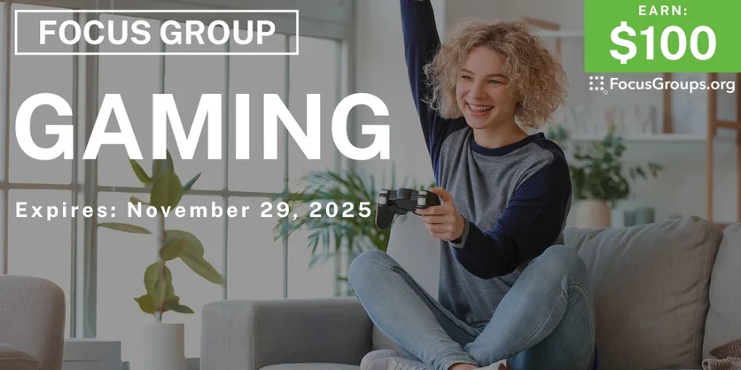 Focus Group on Gaming - $100 - $100 - 10/27/2025