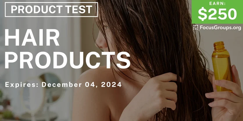 Product Test on Hair Products - $250 - 11/26/2024