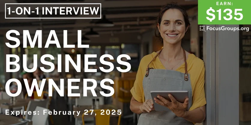 Research Study for Small Business Owners - $135 - 02/17/2025