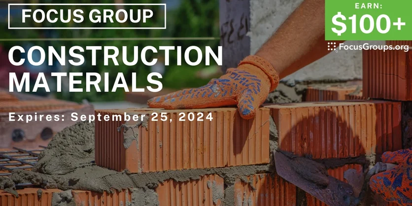 Focus Group on Construction Materials - $100-$300 - 09/09/2024