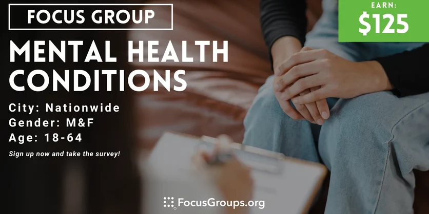 Focus Group on Mental Health Conditions - $125 - 02/15/2024