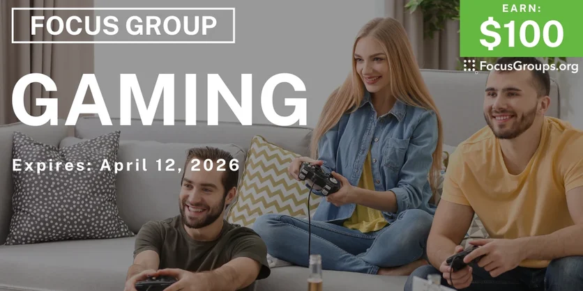 Focus Group on Gaming - $100 - $100 - 03/31/2026