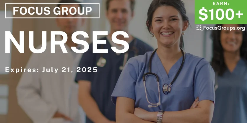 Focus Group for Nurses - $100+ - 07/08/2025