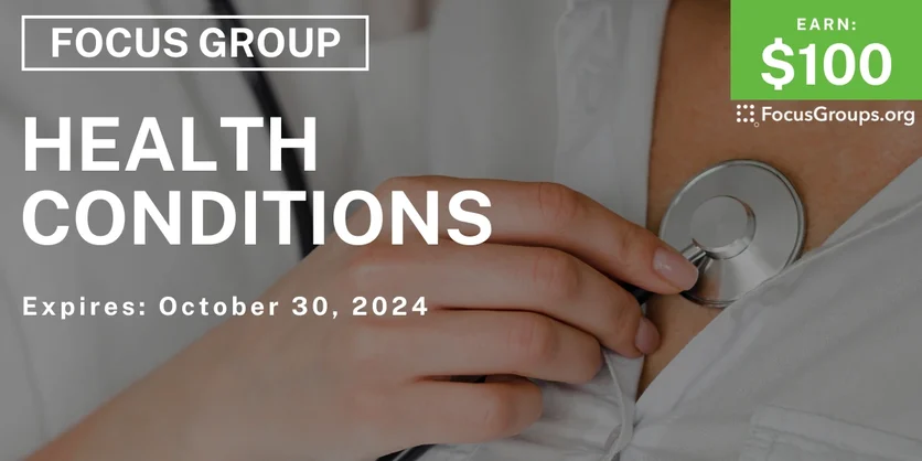 Focus Group on Health Conditions - $100 - 09/23/2024