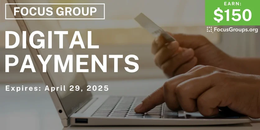Focus Group on Digital Payments - $150 - 04/09/2025