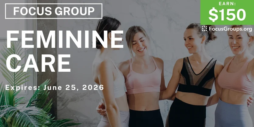 Focus Group on Feminine Care - $150 - $150 - 06/10/2026