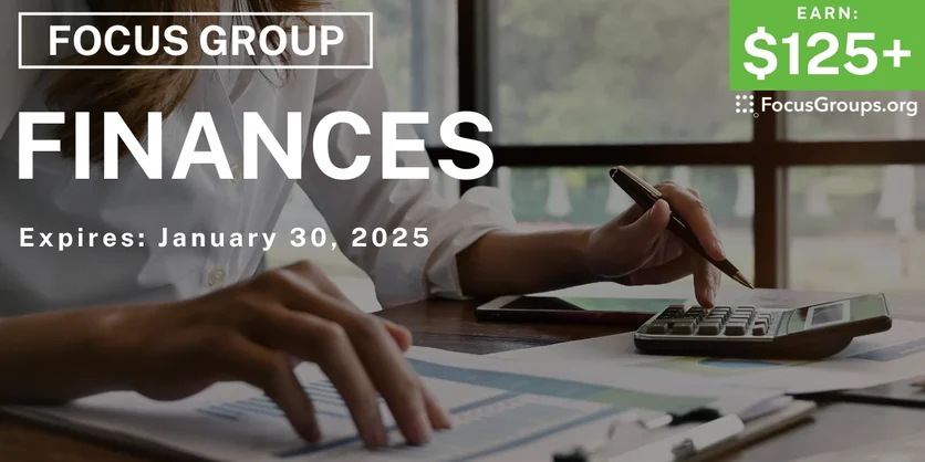 Focus Group on Finances - $125-$175 - 01/17/2025