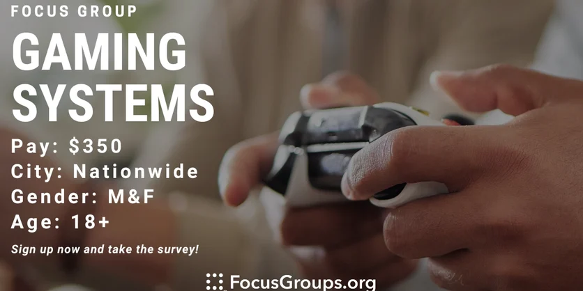 Focus Group on Gaming Systems - $350 - 12/28/2023