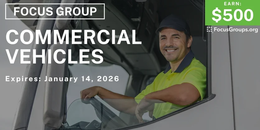 Commercial Vehicle Focus Group in Boston - $500 - $500 - 01/13/2026