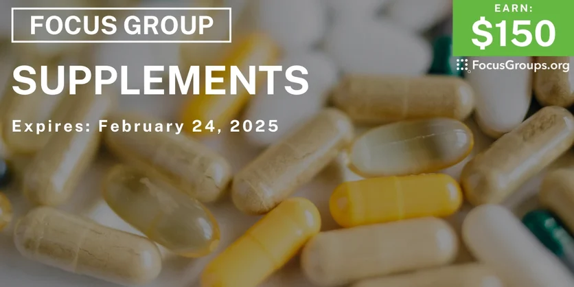Focus Group on Supplements - $150 - 02/17/2025