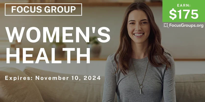 Focus Group on Women's Health Journey - $175 - 11/01/2024