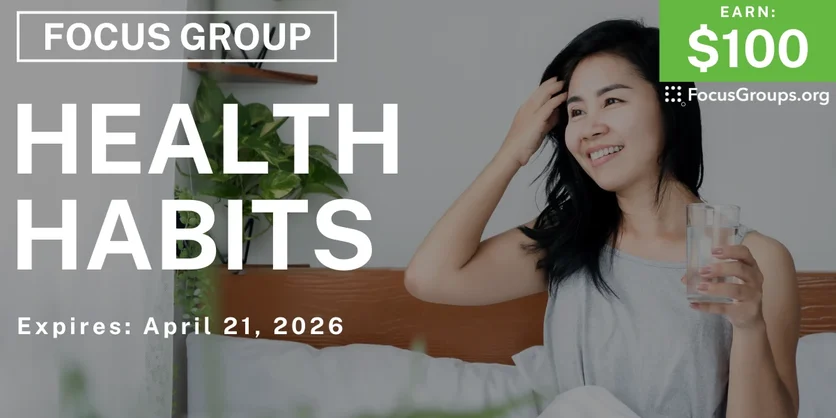 Focus Group on Health Habits - $100 - $100 - 04/15/2026