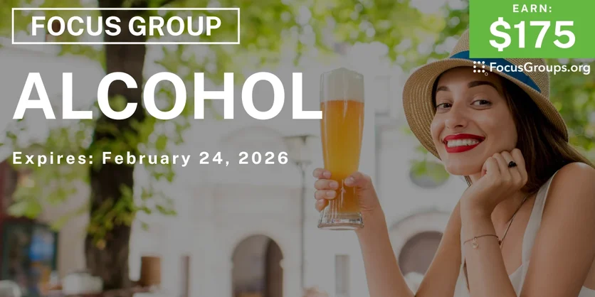 Focus Group on Alcohol - $175 - $175 - 02/13/2026