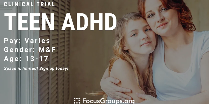 Clinical Trial on Teen ADHD - TBD - 09/07/2022
