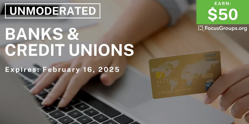 Research Study on Banks & Credit Unions - $50 - 02/10/2025