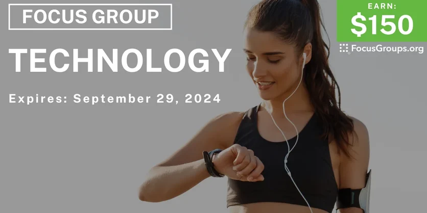 Focus Group on Technology - $150 - 09/10/2024