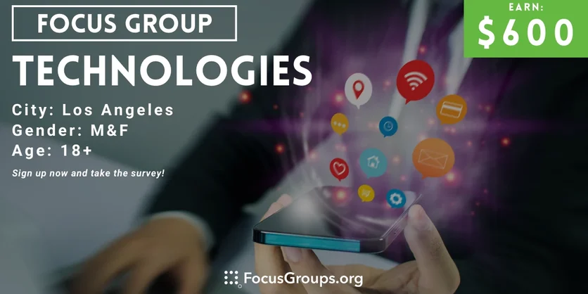 Focus Group in LA on Technologies - $600 - 01/15/2024