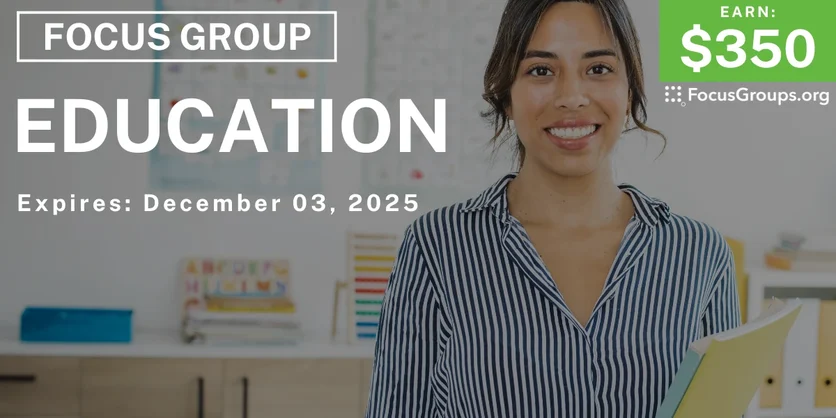 Focus Group for Teachers in Irvine on Education - $350 - $350 - 10/28/2025