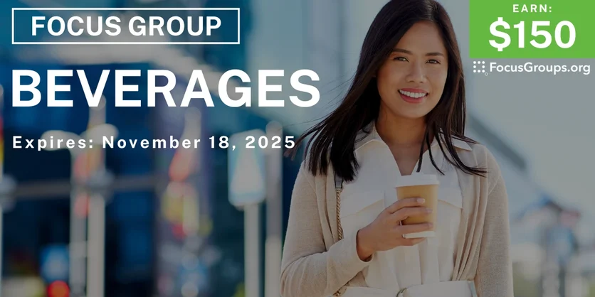 Focus Group on Beverages - $150 - $150 - 11/17/2025