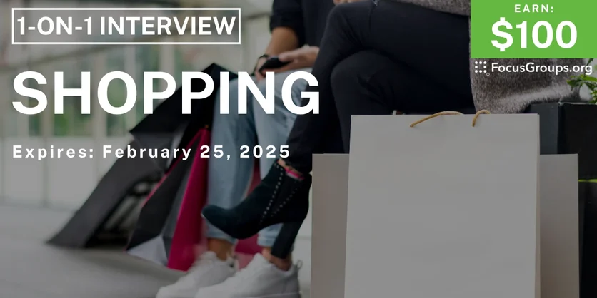 Research Study on Shopping - $100 - 02/13/2025