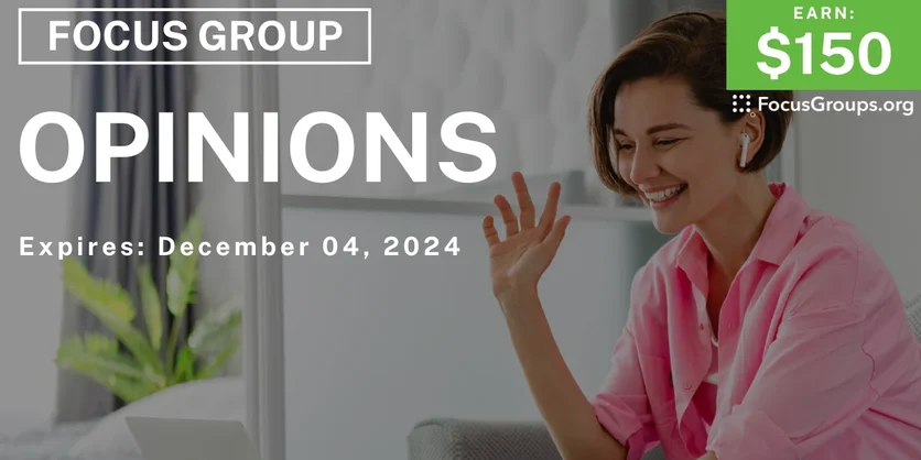 Focus Group on Opinions - $150 - 11/25/2024