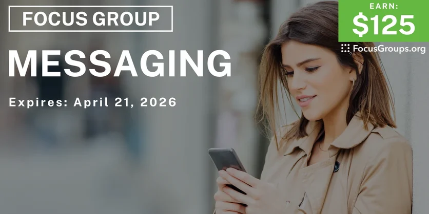 Focus Group on Messaging - $125 - $125 - 04/08/2026