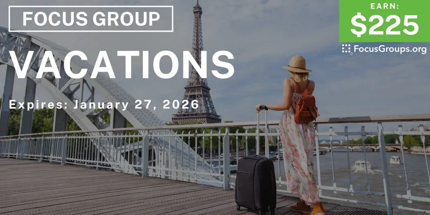 Focus Group on Vacations - $225 - $225 - 01/19/2026