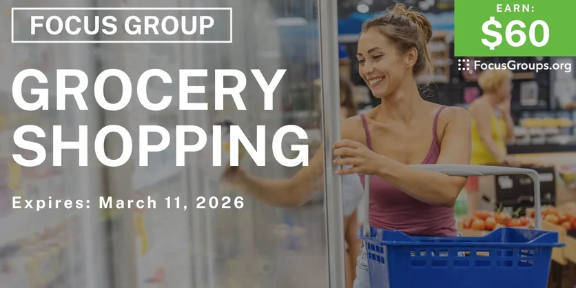 Grocery Shopping Focus Group - $60 - $60 - 03/04/2026