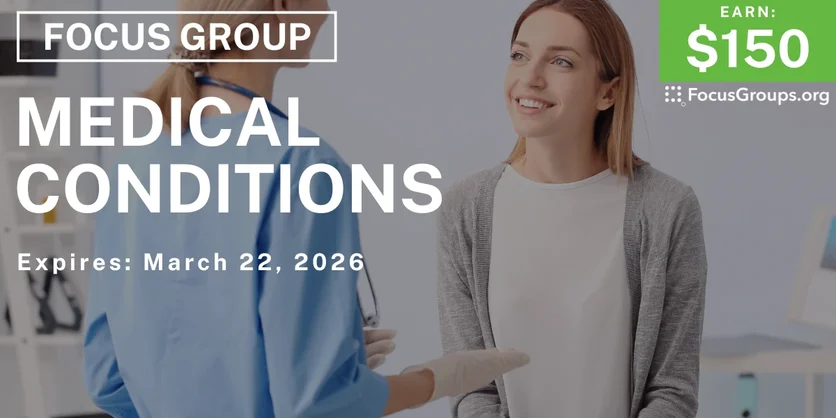 Focus Group on Medical Conditions - $150 - $150 - 03/09/2026