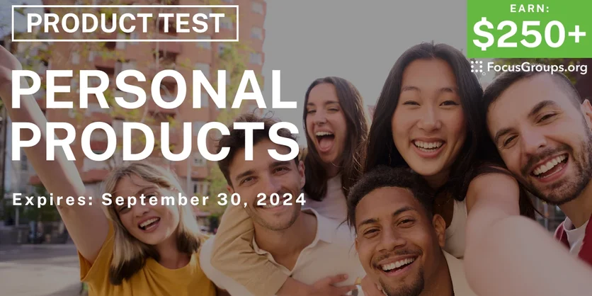 Product Test on Personal Products - $250-$375 - 09/06/2024