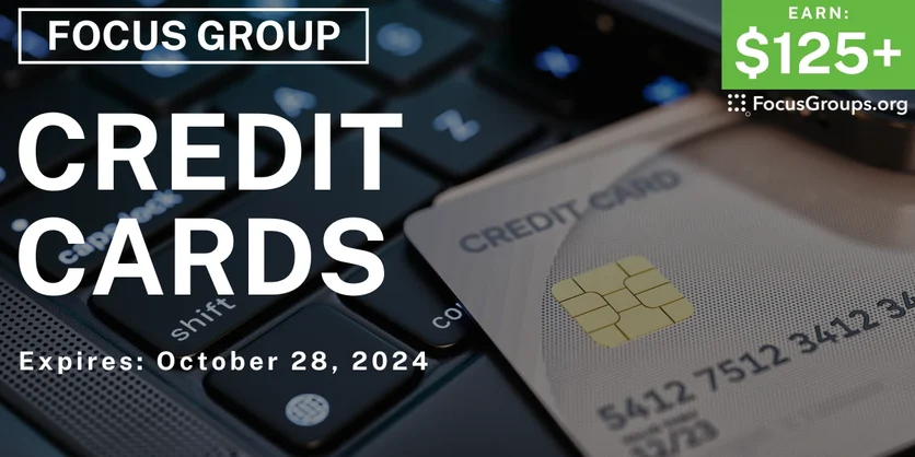 Focus Group on Credit Cards - $125-$150 - 10/16/2024