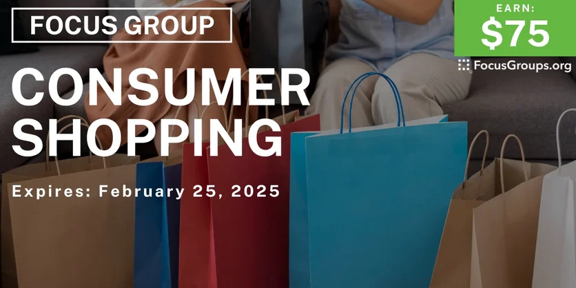 Focus Group on Consumer Shopping - $75 - 02/17/2025