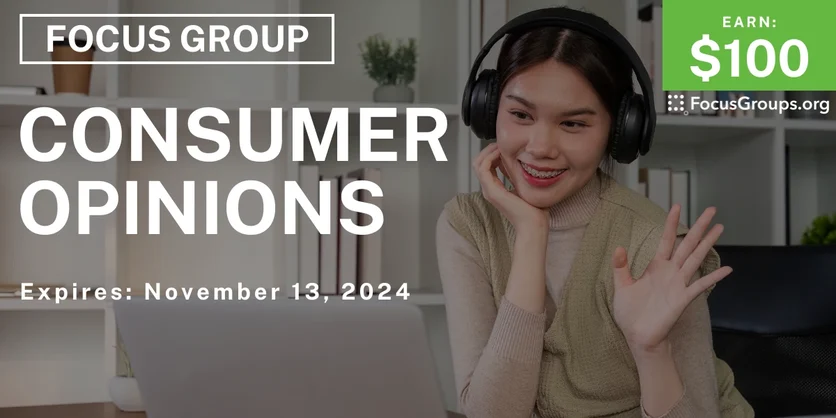 Focus Group on Consumer Opinions - $100 - 11/01/2024