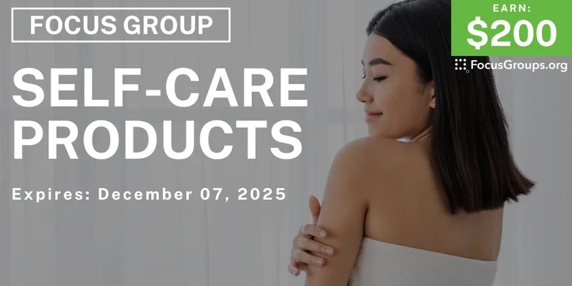 Focus Group on Self-Care Products - $200 - $200 - 11/24/2025