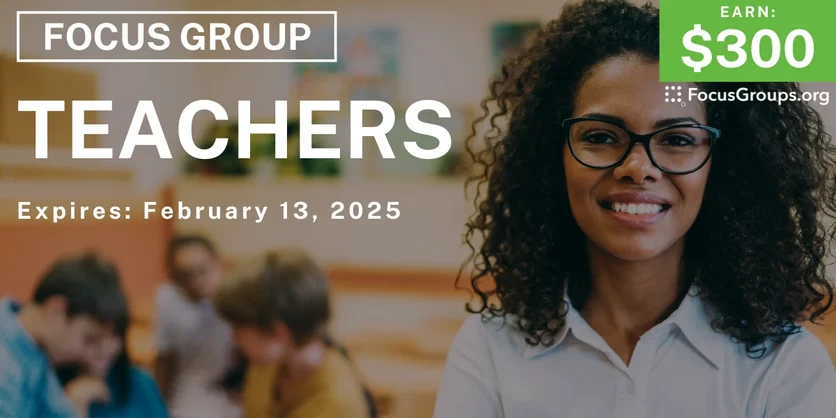 Focus Group for Teachers - $300 - 02/06/2025