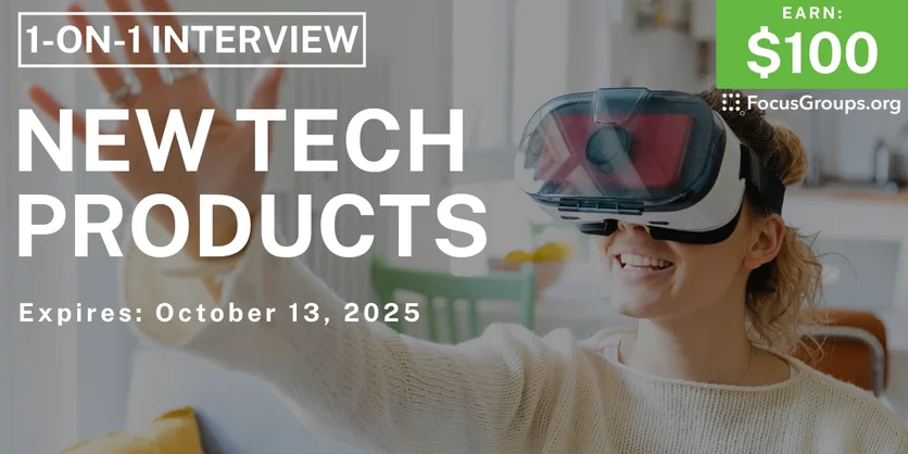 Research Study on New Tech Products - $100 - $100 - 10/01/2025