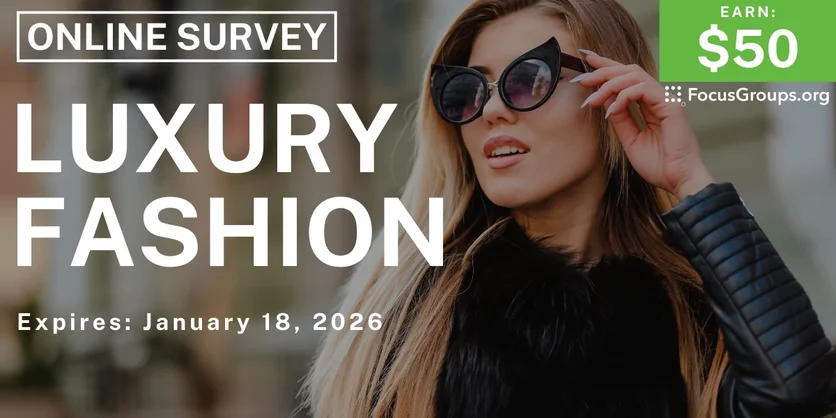 Research Study for Women on Luxury Fashion - $50 - $50 - 01/06/2026