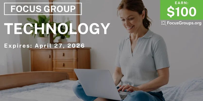 Focus Group on Tech - $100 - $100 - 04/24/2026