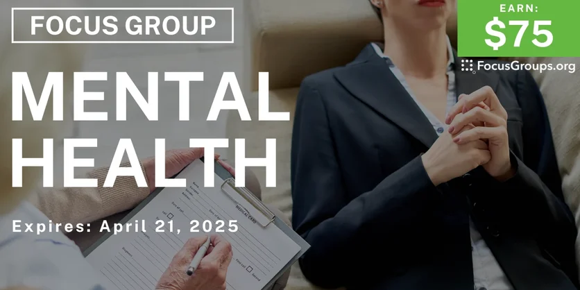 Focus Group on Mental Health - $75 - 04/11/2025