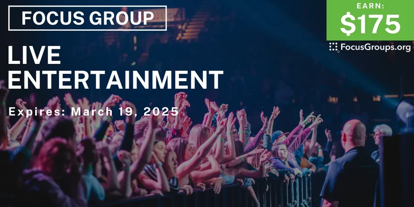 Focus Group on Live Entertainment - $175 - 02/28/2025