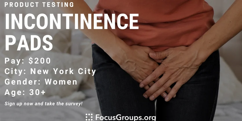 Product Test for Women on Incontinence Pads in NYC - $200 - 03/11/2023