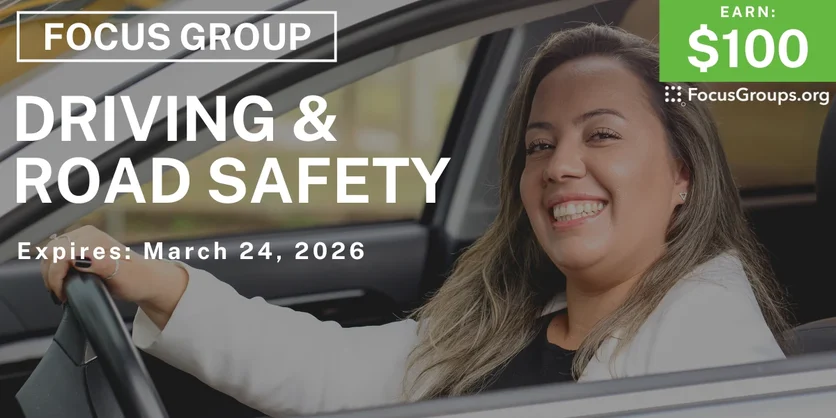 Focus Group on Driving & Road Safety - $100 - $100 - 03/17/2026