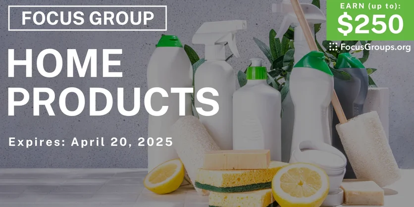 Focus Group on Home Products - up to $250 - 04/08/2025